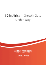 3G in Africa: Growth Gets Under Way 3G in Africa: Growth Gets Under Way